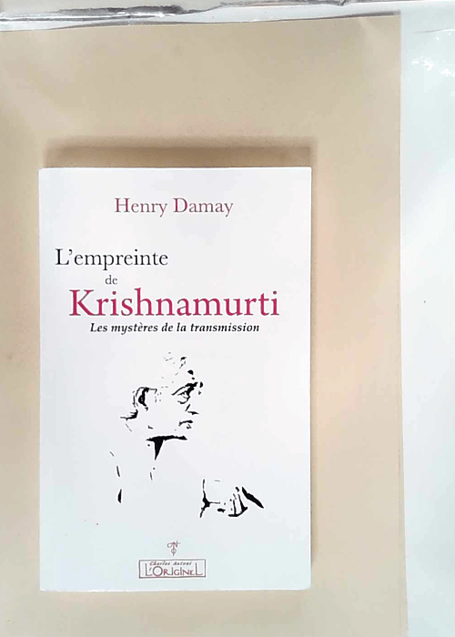 L empreinte de Krishnamurti Les mystères de la transmission – Henry Damay