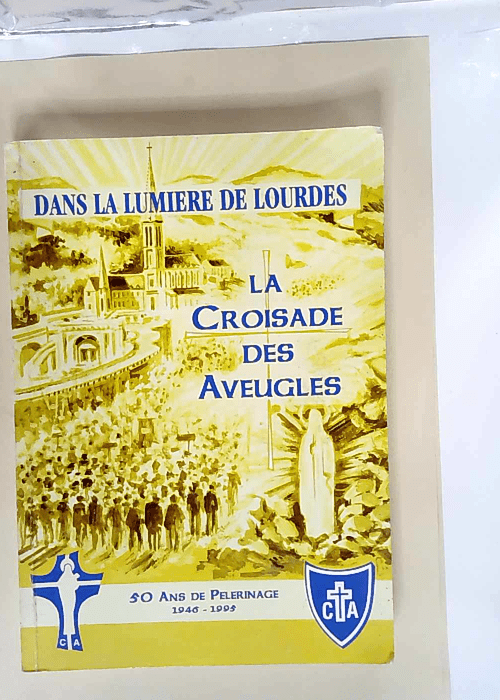 La croisade des aveugles. Dans la lumière de...