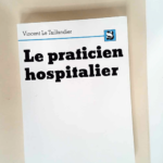 Le praticien hospitalier  – Vincent Le Taillandier