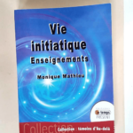 Vie initiatique Enseignements – Monique Mathieu