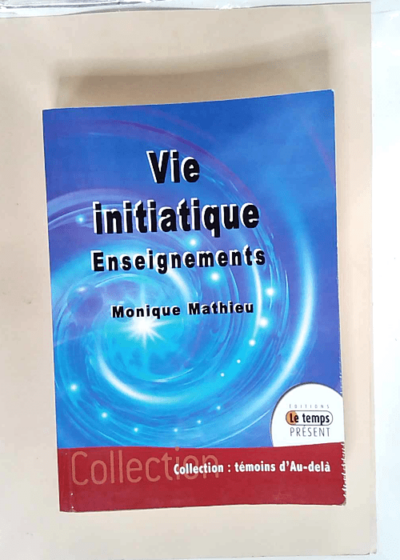 Vie initiatique Enseignements - Monique Mathieu