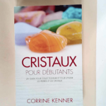 Cristaux pour débutants  – Corrine Kenner