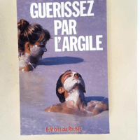 Guérissez par l argile  – Georges Math...