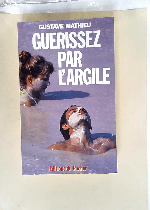 Guérissez par l argile  – Georges Mathieu