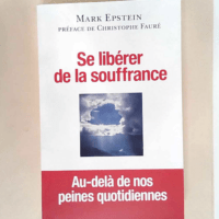 Se libérer de la souffrance – Au-delà...