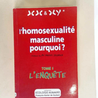 L Homosexualité masculine pourquoi? Tome 1 L enquête – XX XY