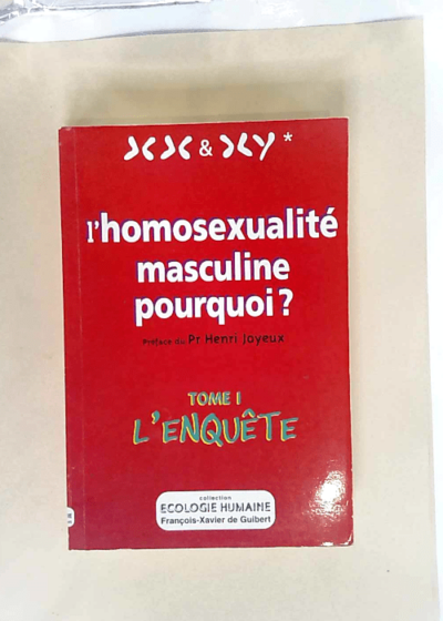 L Homosexualité masculine pourquoi? Tome 1 L enquête - XX XY