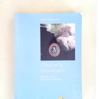 L etat Et La Toxicomanie Histoire D une Singularité Française – Henri Bergeron