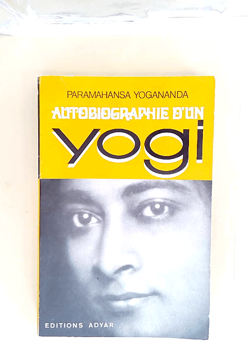 Autobiographie d un yogi  – Paramahansa Yogananda
