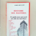 Histoire Des Bastides.Un Guide Pour Parcourir Ces Cites Du Sud-Ouest.  – Roulland Andre