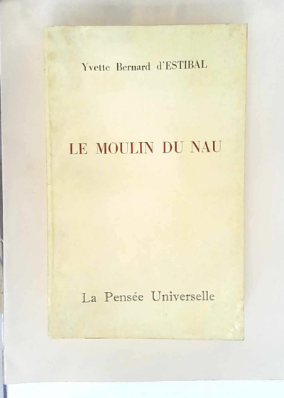 Le Moulin du Nau Dans les Landes la vie au village de Biscarrosse en pays de Born au XIXd siècle - Yvette Bernard d Estibal