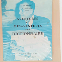 Aventures et mésaventures d un dictionnaire  – ROBERT Paul