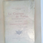 Le Couvent de Tartas depuis son origine jusqu à nos jours et récoit détaillé de l Expulsion des Ursulines en octobre 1904  – Ch. H. Abbé MONTAUTJ.O.