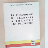 LA PHILOSOPHIE DU BÉARNAIS A TRAVERS LES PRO...