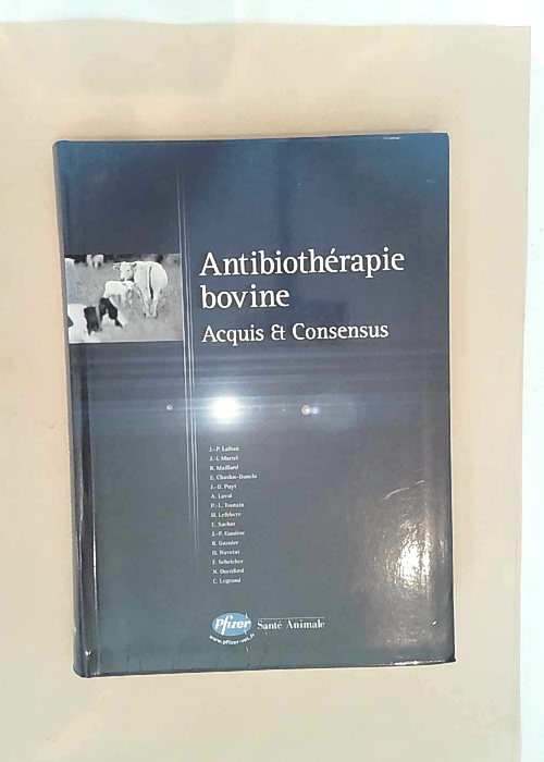 Antibiotherapie Bovine – Acquis et consensus – lafont martel maillard chaslus dancla puyt laval toutain lefebvre sachot