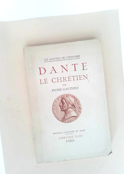 Dante le chrétien - Pierre Gauthiez