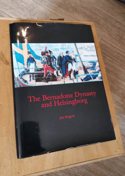 The Bernadotte Dynasty and Helsingborg Par Jan Berggren 2010 Cartonnée - Jan Berggren