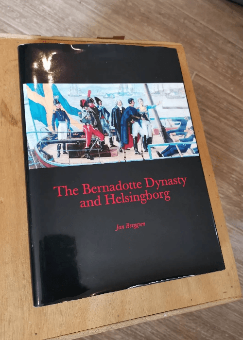 The Bernadotte Dynasty and Helsingborg Par Jan Berggren 2010 Cartonnée – Jan Berggren