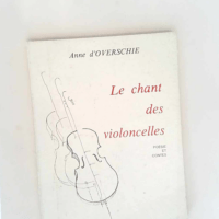 Le Chant des violoncelles Poésie et contes – Anne d  Overschie