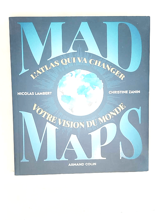 Mad Maps – L atlas qui va changer votre vision du Monde  – Nicolas Lambert