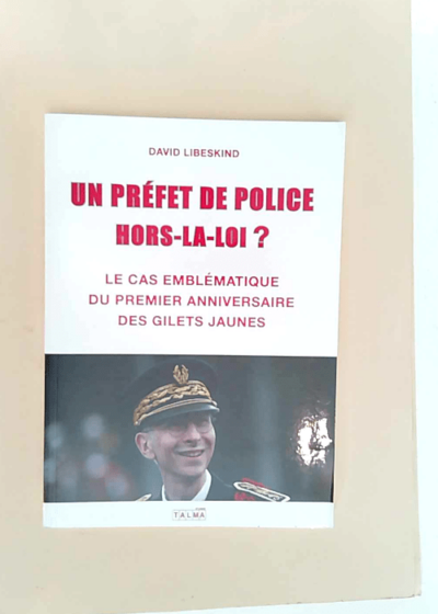 Un Préfet de police hors-la-loi  ? Le cas emblématique du premier anniversaire des Gilets jaunes - David Libeskind