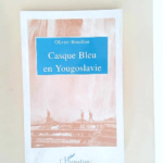 Casque bleu en yougoslavie  – Olivier Bouillon