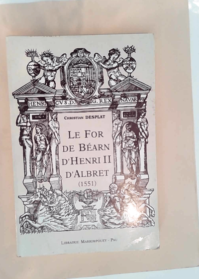 Le For de Béarn d Henri II d Albret - Christian Desplat