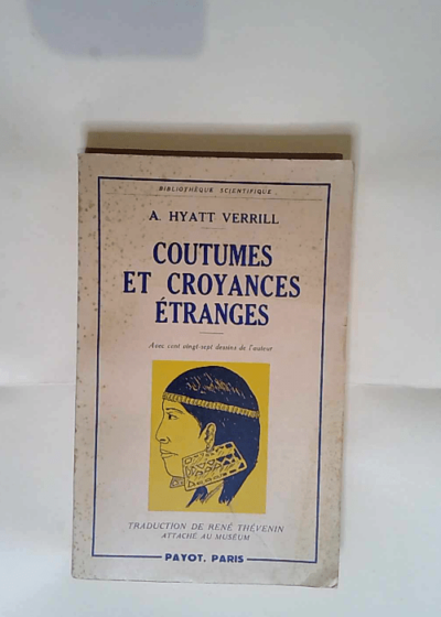 Coutumes et croyances étranges A. Hyatt Verrill 1953 - A. Hyatt Verrill