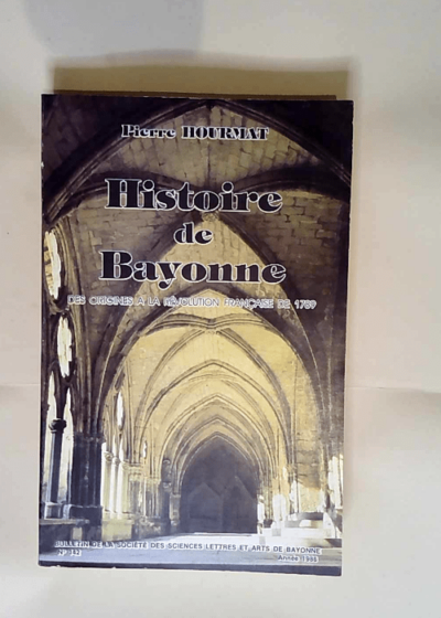 Histoire de Bayonne  - Pierre Hourmat