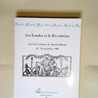 Les Landes et la Révolution Actes du colloqu...