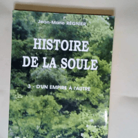 Histoire de la Soule T3- d un Empire a l Autr...