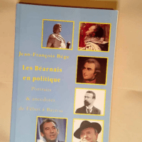 Les Béarnais en politique Portraits et anecd...