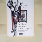 Le maire sa canne et son chapeau Mémoires d un maire de village béarnais – Michel Bouyrie