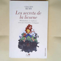 Les secrets de la licorne – minimalisme et résilience Vers une transition écologique – Géraldine Rémy