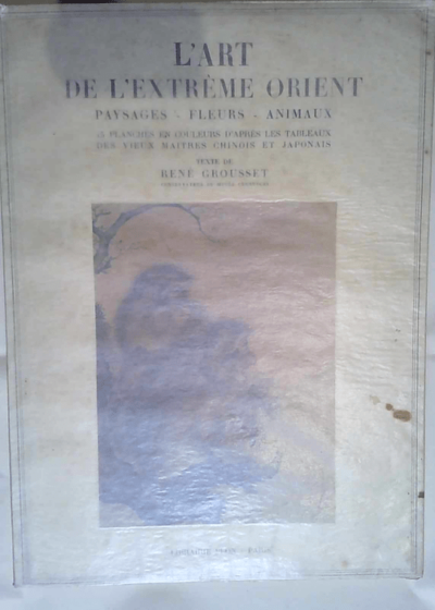 René GROUSSET L Art De L Extreme Orient Paysages Fleurs Animaux 1950 - René Grousset