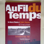 Au Fil Du Temps Un Siècle d Histoire à Corbeil-Essonnes – Commanderie Saint-Jean. Paperback Collectif –