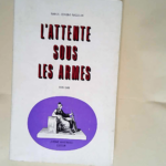 L attente sous les armes  – Marcel Edmond Naegelen