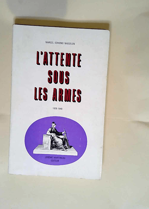 L attente sous les armes  – Marcel Edmo...