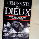 L empreinte Des Dieux Enquête sur la nuit des temps et la fin du monde – Graham Hancock