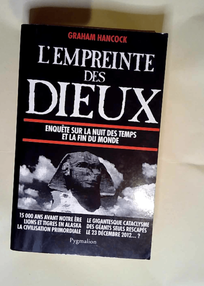 L empreinte Des Dieux Enquête sur la nuit des temps et la fin du monde - Graham Hancock