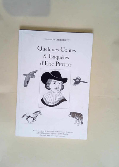 Quelques contes & enquêtes d Éric Petiot  - Christian de Chefdebien