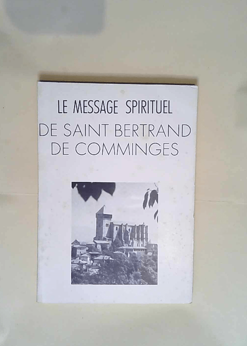 Le message spirituel de Saint Bertrand de Com...