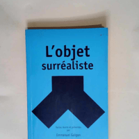 L objet surréaliste  – Emmanuel Guigon