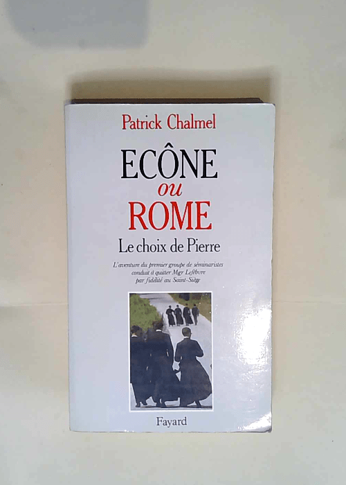 Ecône ou Rome ? Le Choix de Pierre – P...