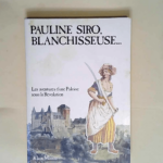 Pauline Siro blanchisseuse Les aventures d une Paloise sous la Révolution – Alain Munoz