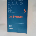 Ecouter la Bible 6 Les Prophètes Amos Osée Michée. –