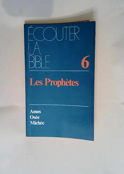 Ecouter la Bible 6 Les Prophètes Amos Osée Michée. -