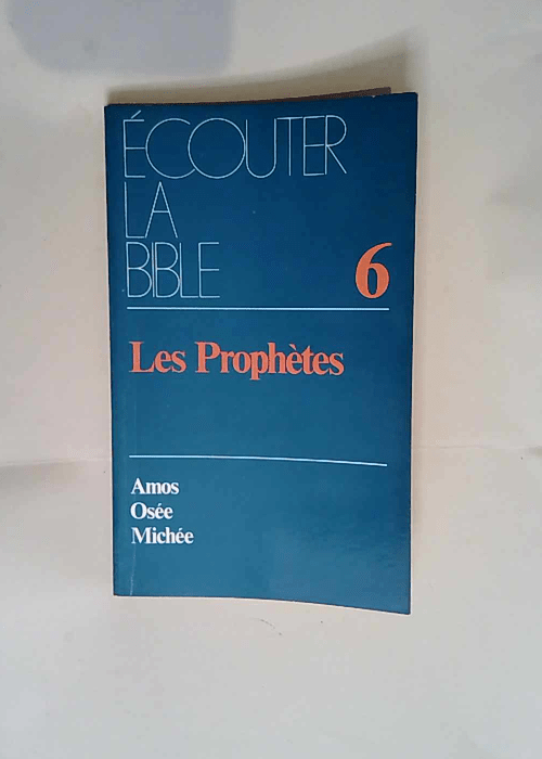 Ecouter la Bible 6 Les Prophètes Amos Osée Michée. –