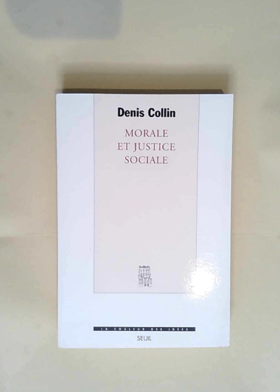 Morale et justice sociale  - Denis Collin