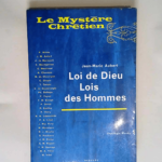 Le Mystere Chretien. Loi De Dieu Lois Des Hommes.  – Jean-Marie Aubert